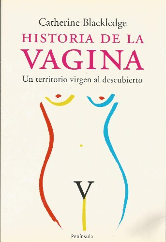 9788483076989: Historia de la vagina.: Un territorio virgen al descubierto (ATALAYA)