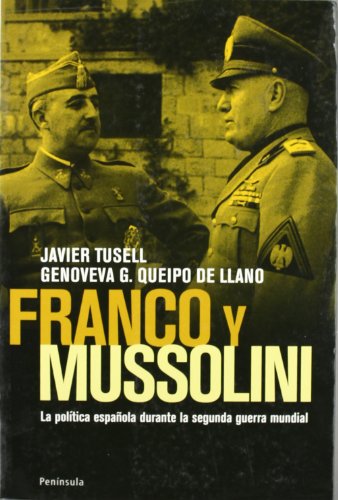 Franco y Mussolini. La política española durante la segunda guerra mundial . - Queipo de Llano, Genoveva G./Tusell, Javier