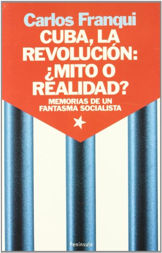 Cuba, la revolución: ¿mito o realidad? Memorias de un fantasma socialista . - Franquí Mesa, Carlos