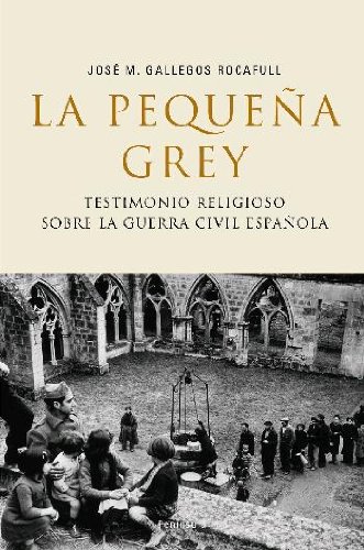 9788483077634: Pequea grey, la - testimonio religioso sobre la Guerra civil espao: Testimonio religioso sobre la Guerra Civil espaola
