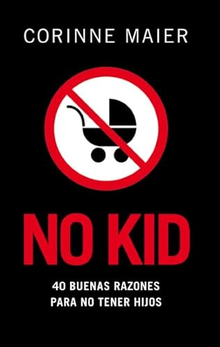 9788483078204: No kid: Cuarenta buenas razones para no tener hijos (ATALAYA PEQUEO)