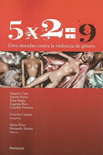 Stock image for 5X2= 9: Diez miradas contra la violencia de gnero for sale by KALAMO LIBROS, S.L.