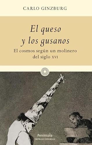 9788483078952: El queso y los gusanos: El cosmos segn un molinero del siglo XVI (IMPRESCINDIBLES)