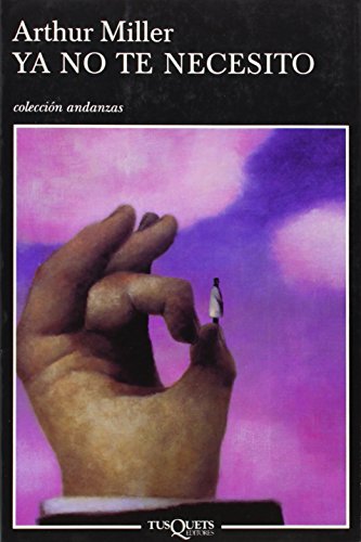 Ya no te necesito (Andanzas) (Spanish Edition) (9788483102312) by Miller, Arthur