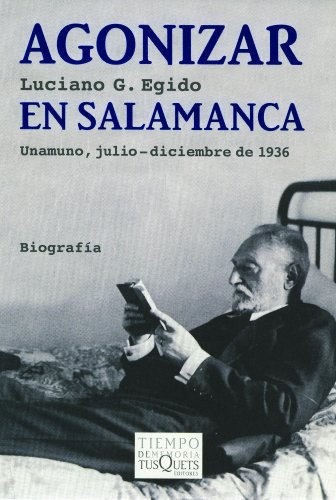 Stock image for AGONIZAR EN SALAMANCA: Unamuno, julio-diciembre de 1936 for sale by KALAMO LIBROS, S.L.