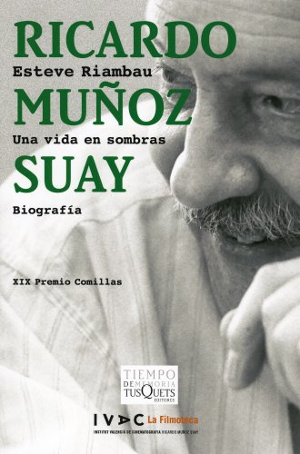 Ricardo Muñoz Suay. Una vida en sombras - Riambau, Esteve