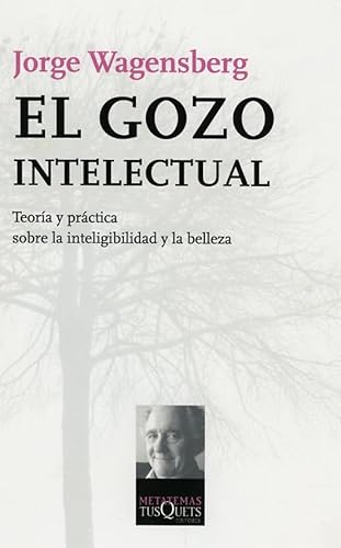 Imagen de archivo de El gozo intelectual: Teora y prctica sobre la inteligibilidad y la belleza (Metatemas) a la venta por Pepe Store Books