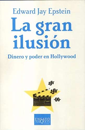 Beispielbild fr La gran ilusin : dinero y poder en Hollywood (Ensayo, Band 69) zum Verkauf von medimops