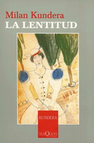 La lentitud (Esenciales / Essentials) (Spanish Edition) (9788483104514) by Kundera, Milan