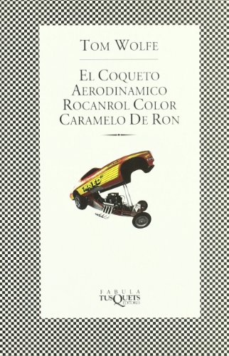 El coqueto aerodinÃ¡mico rocanrol color caramelo de ron (Spanish Edition) (9788483105214) by Wolfe, Tom