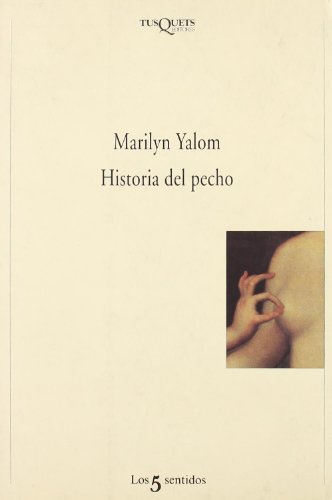 Historia del pecho (Spanish Edition) (9788483105610) by Yalom, Marilyn