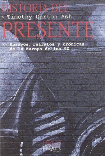 9788483106853: Historia del presente: Ensayos, retratos y crnicas de la Europa de los 90 (Spanish Edition)