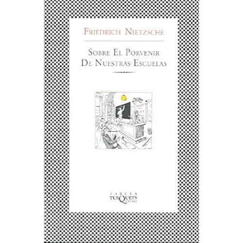 Sobre el porvenir de nuestras escuelas (9788483107003) by Nietzsche, Friedrich Wilhelm; Nietzsche, Friedrich