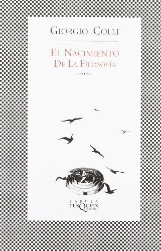 El nacimiento de la filosofÃ­a (Spanish Edition) (9788483107027) by Colli, Giorgio