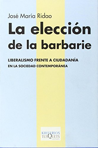 La elecciÃ³n de la barbarie (Spanish Edition) (9788483108031) by Ridao, JosÃ© MarÃ­a