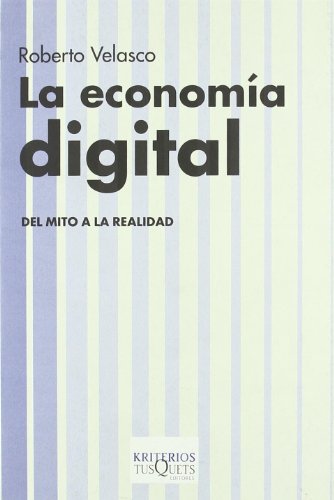 Economía digital, La. Del mito a la realidad.