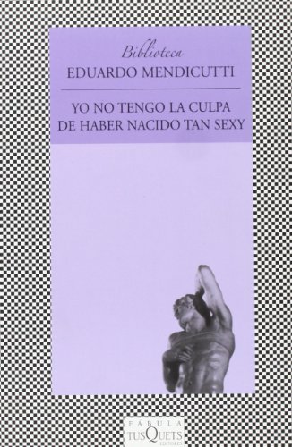 9788483108604: Yo no tengo la culpa de haber nacido tan sexy (Fbula) (Spanish Edition)