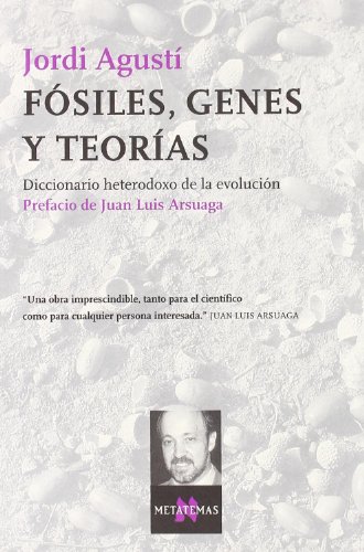 FÃ³siles, genes y teorÃ­as: Diccionario heterodoxo de la evoluciÃ³n (Spanish Edition) (9788483108628) by AgustÃ­, Jordi