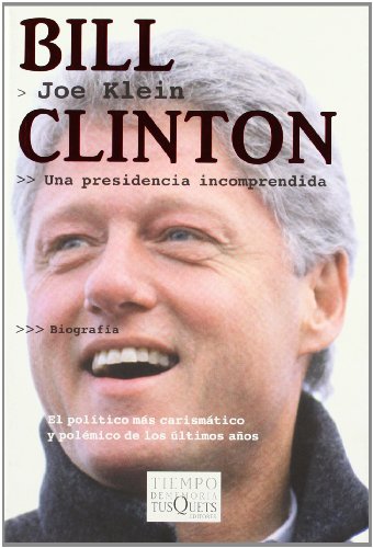 Bill Clinton. Una presidencia incomprendida.