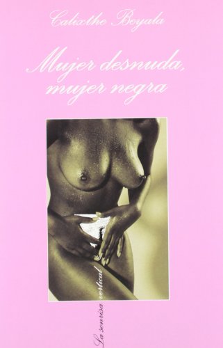 Stock image for MUJER DESNUDA, MUJER NEGRA. for sale by Zilis Select Books