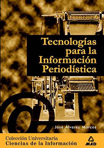 Stock image for TECNOLOGAS PARA LA INFORMACIN PERIODSTICA. COLECCIN UNIVERSITARIA: CIENCIAS DE LA INFORMACIN. for sale by medimops
