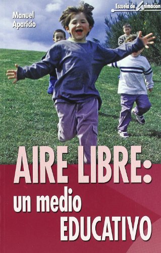 Beispielbild fr Aire libre, un medio educativo : pedagoga, tcnicas y experiencias (Escuela de animacin, Band 8) zum Verkauf von medimops