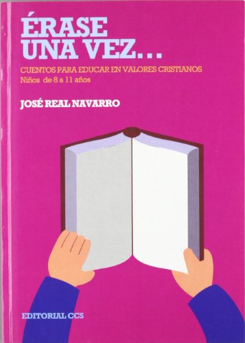 Imagen de archivo de RASE UNA VEZ CUENTOS PARA EDUCAR EN VALORES CRISTIANOS. NIOS DE 8 A 11 AOS a la venta por Mercado de Libros usados de Benimaclet