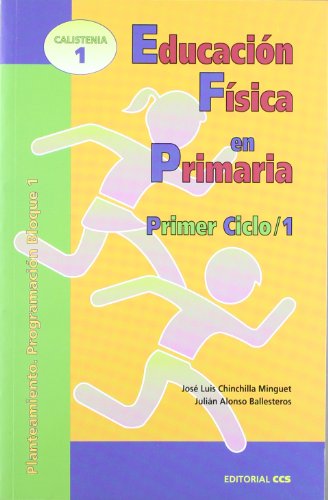 9788483161302: Educacin Fsica en Primaria. Primer Ciclo / 1: Plantamiento. Programacin Bloque 1 (Calistenia)