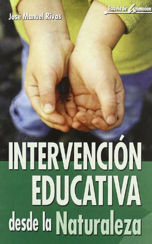 9788483162088: Intervencion educativa desde la naturaleza: Recursos tcnicos para el animador: 17 (Escuela de animacin)