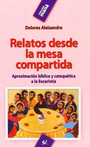 Beispielbild fr Relatos Desde la Mesa Compartida: Aproximacin Bblica y Catequtica a la Eucarista: 1 zum Verkauf von Hamelyn