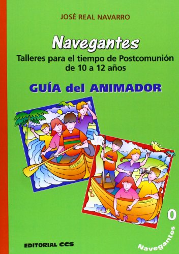 9788483164501: Navegantes 0. Gua del animador: Talleres para tiempo de Postcomunin de 10 a 12 aos