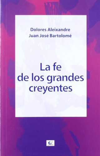 Beispielbild fr LA FE DE LOS GRANDES CREYENTES zum Verkauf von Librerias Prometeo y Proteo