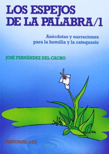 9788483167700: LOS ESPEJOS DE LA PALABRA/1: Andotas y narraciones para la homila y la catequesis: 23
