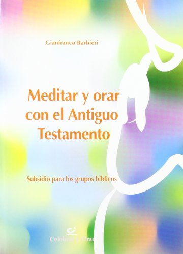 9788483167717: Meditar y orar con el Antiguo Testamento: Subsidio para los grupos bblicos: 55 (Celebrar y orar)