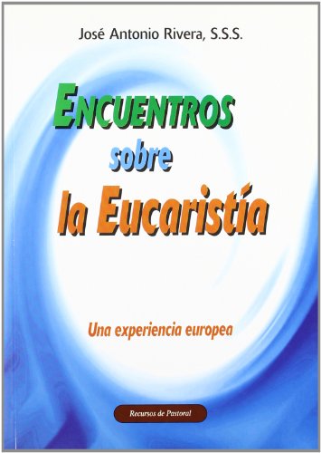 9788483167908: Encuentros sobre la eucarista: Una experiencia europea: 36 (Recursos de pastoral)