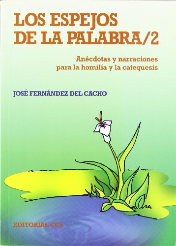 Stock image for LOS ESPEJOS DE LA PALABRA 2: Andotas y narraciones para la homila y la catequesis for sale by KALAMO LIBROS, S.L.