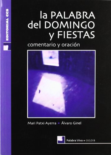 Imagen de archivo de LA PALABRA DEL DOMINGO Y FIESTAS: Comentario y oracin (Ciclo B) a la venta por KALAMO LIBROS, S.L.