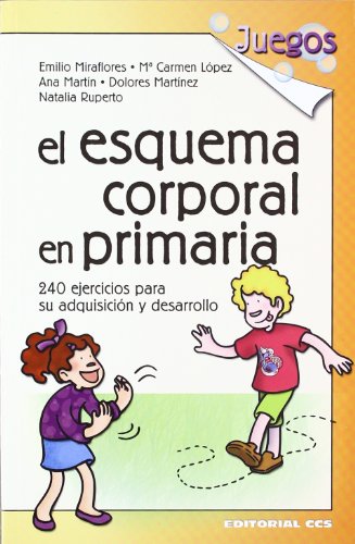 9788483169681: El esquema corporal en Primaria: 240 ejercicios para su adquisicin y desarrollo