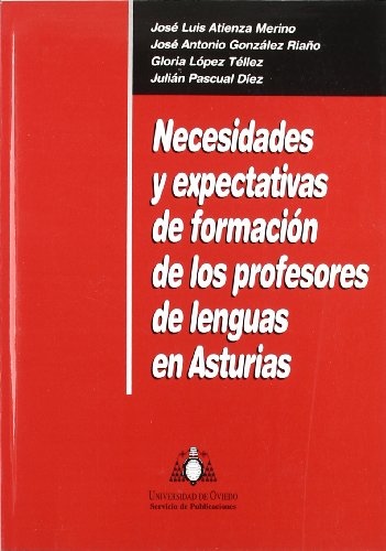 Beispielbild fr NECESIDADES Y EXPECTATIVAS DE FORMACIN DE LOS PROFESORES DE LENGUAS EN ASTURIAS zum Verkauf von Zilis Select Books