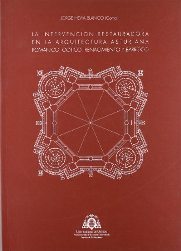 Intervencion restauradora en la arquitectura asturiana.Romanico, Gotico, Renacimiento y Barroco