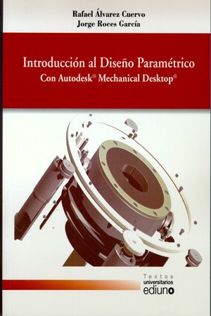 Imagen de archivo de Introduccin al diseo paramtrico con Autodesk Mechanical Desktop a la venta por Zilis Select Books
