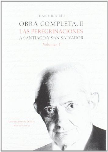 9788483175477: Obra completa II. Las peregrinaciones a Santiago y San Salvador. Volumen I (Obra completa de Juan Ura Ru)