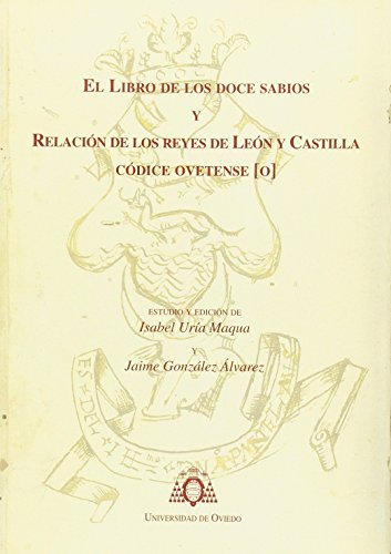 Imagen de archivo de El libro de los doce sabios y relacin de los Reyes de Len y Castilla. Cdice ovetense a la venta por Zilis Select Books