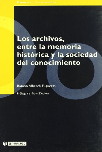 Stock image for LOS ARCHIVOS, ENTRE LA MEMORIA HISTRICA Y LA SOCIEDAD DEL CONOCIMIENTO for sale by KALAMO LIBROS, S.L.