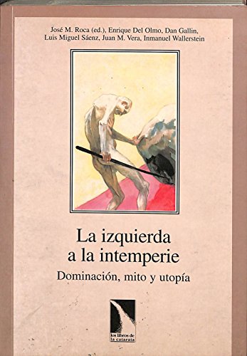 Imagen de archivo de La izquierda a la intemperie: Dominacio?n, mito y utopi?a (Iniciativa socialista) (Spanish Edition) a la venta por NOMBELA LIBROS USADOS