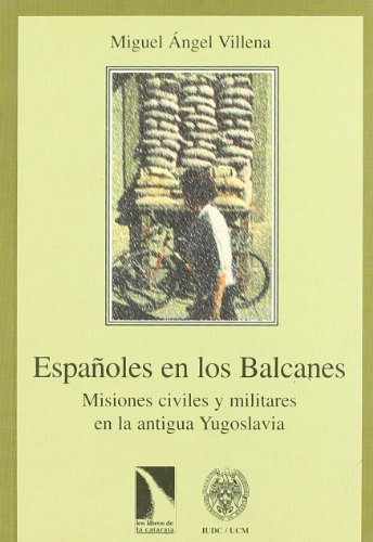 Imagen de archivo de ESPAOLES EN LOS BALCANES: Misiones civiles y militares en la antigua Yugoslavia a la venta por KALAMO LIBROS, S.L.