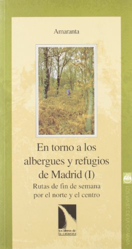 Stock image for En torno a los albergues y refugios de Madrid (I). Rutas de fin de semana por el norte y el centro for sale by AG Library