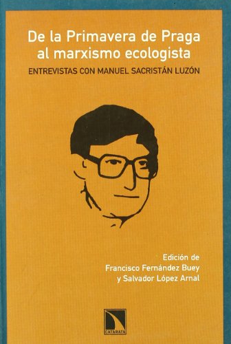 9788483191835: De la primavera de Praga al marxismo ecologista: Entrevistas con Manuel Sacristn Luzn (Coleccin Mayor) (Spanish Edition)