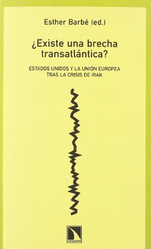 ¿EXISTE UNA BRECHA TRANSATLÁNTICA? ESTADOS UNIDOS Y LA UNIÓN EUROPEA TRAS LA CRISIS DE IRAK