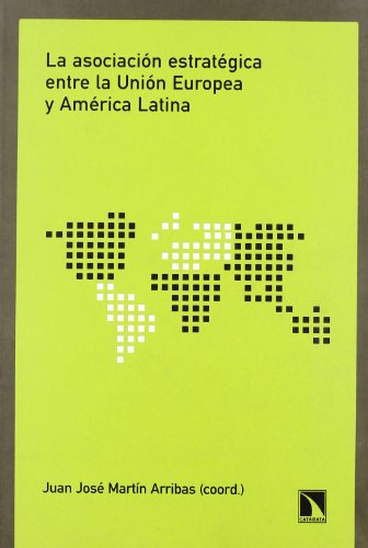 Imagen de archivo de La asociacin estratgica entre la Unin Europea y Amrica Latina a la venta por Libros nicos